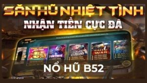 Nổ hũ B52 – Siêu phẩm game nohu kiếm tiền thật cực hấp dẫn